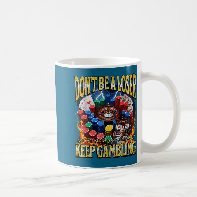 Caneca De Café Um Perdedor Não Continue Apostando Meme (Direita)