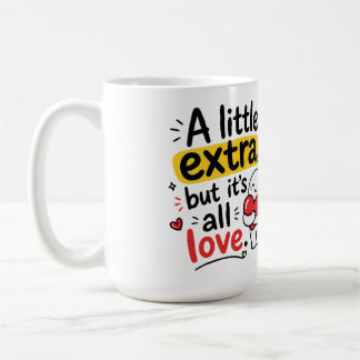 Caneca De Café Um Pouco Extra Mas Todo Amor Design Fofo