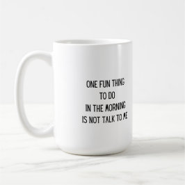 Caneca De Café Uma coisa divertida a fazer pela manhã em um