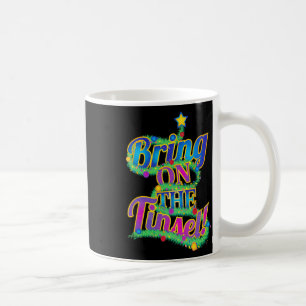 Caneca De Café Uma Frase Bela De Árvore De Natal Traga A Tinsel! 