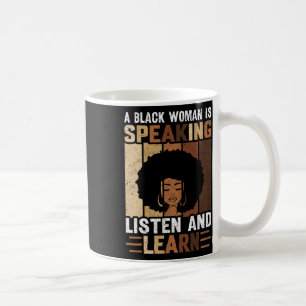 Caneca De Café Uma Mulher Negra Está Falando Ouça E Aprenda Histó