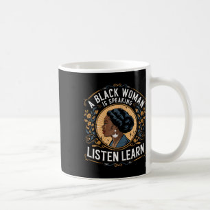 Caneca De Café Uma Mulher Negra Está Falando Ouça E Aprenda Junet