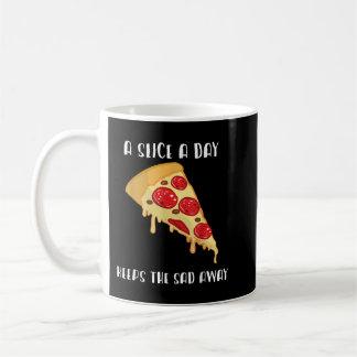Caneca De Café Uma pizza fatia por dia mantém a tristeza longe da
