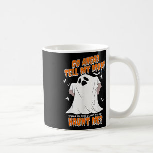 Caneca De Café Vá Em Frente Conte Para Minha Mãe O Que Ela Vai Fa