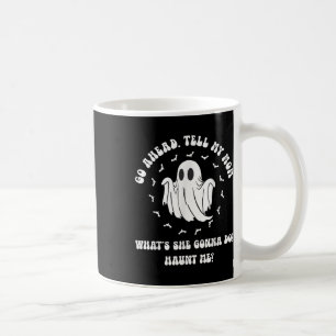 Caneca De Café Vá Em Frente Diga A Minha Mãe O Que Ela Vai Fazer.