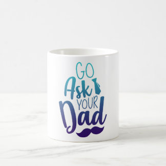 Caneca De Café Vá perguntar ao seu PAI!