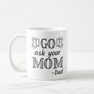 Caneca De Café Vá Perguntar Para Sua Mãe - Pai