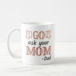 Caneca De Café Vá Perguntar Para Sua Mãe - Pai