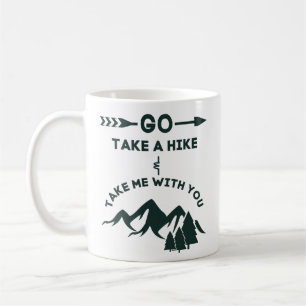 Caneca De Café Vá tomam uma caminhada e tomam-me com você