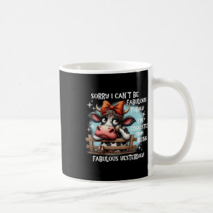 Caneca De Café Vaca, desculpe, não posso ser fabuloso hoje estou