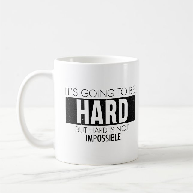 Caneca De Café Vai ser Duro, mas o Duro não é impossível. (Esquerda)