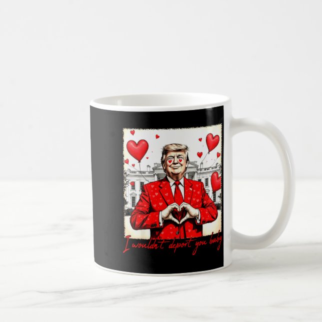 Caneca De Café Valentine's Day I Wouldn't Dert You Baby Trump  (Direita)