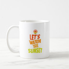 Caneca De Café Vamos assistir ao pôr do sol