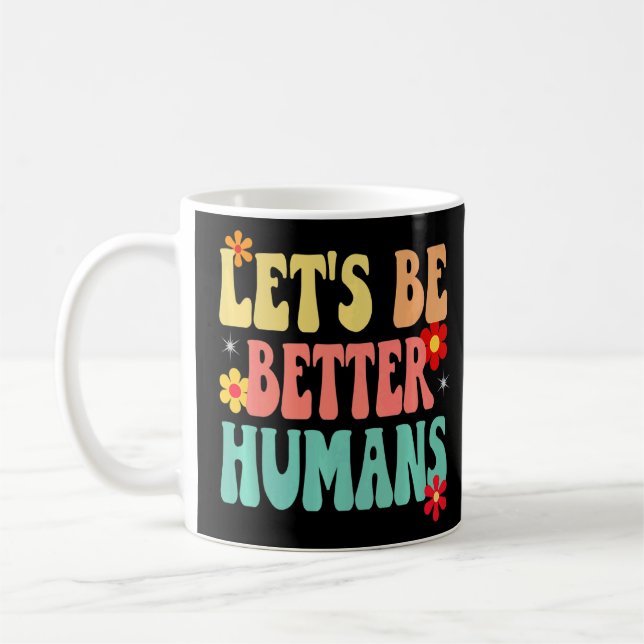 Caneca De Café Vamos De Retrô De Groovy Ser Melhor Humanos (Esquerda)