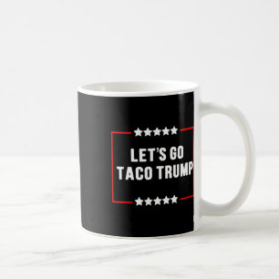 Caneca De Café Vamos Engraçado Vai Taco Trump Sempre Fala Memória