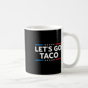 Caneca De Café Vamos Engraçado Vai Taco Trump Sempre Fala Os Home