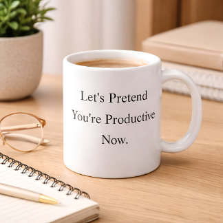 Caneca de Café 'Vamos fingir que você é produtivo'