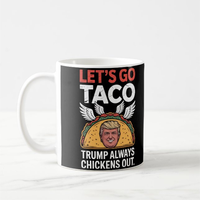 Caneca De Café Vamos Ir Taco - Trump Sempre Fora (Esquerda)
