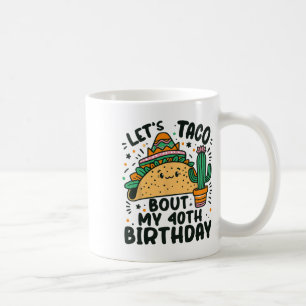Caneca De Café Vamos Taco Sobre Meu aniversário de 40 anos Do Par