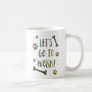 Caneca De Café vamos vai trabalhar cão