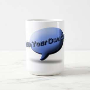 Caneca De Café "Vem acima com o copo final do seu próprio