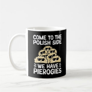 Caneca De Café Venha Ao Lado Polonês Temos Pierogies, Engraçado