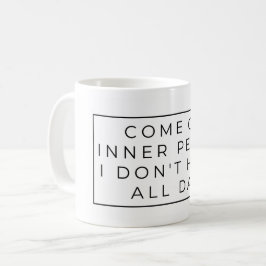 Caneca De Café Venha pela Paz interior, não tenho o dia todo.