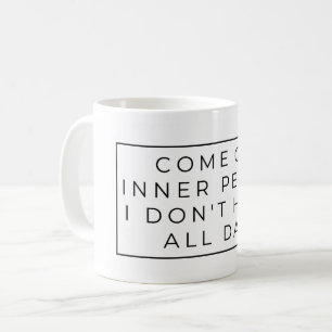 Caneca De Café Venha pela Paz interior, não tenho o dia todo.