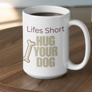 Caneca De Café Vida Customizável é Curta, Abrace seu Cachorro