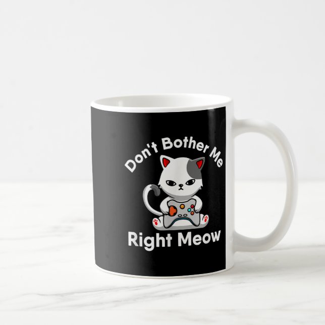 Caneca De Café Video Gamer Cat Lover Don't Bother Me Right Meow C (Direita)
