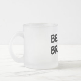 Caneca De Café Vidro Jateado Be Brave Motivational Quote with Lightning Bolt De