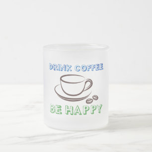 Caneca De Café Vidro Jateado Beba Café, Seja Feliz - Mug
