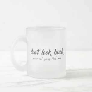 Caneca De Café Vidro Jateado Citação Motivacional NÃO OLHE PARA TRÁS Mentalidad