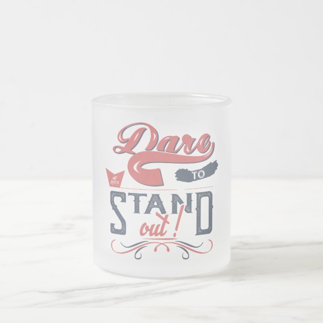 CANECA DE CAFÉ VIDRO JATEADO DARE TO STAND OUT  (Centro)