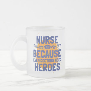 Caneca De Café Vidro Jateado Enfermeira Porque Até Médicos Precisam de Heróis