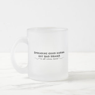 Caneca De Café Vidro Jateado Espalhando o bom Karma, não o mau drama