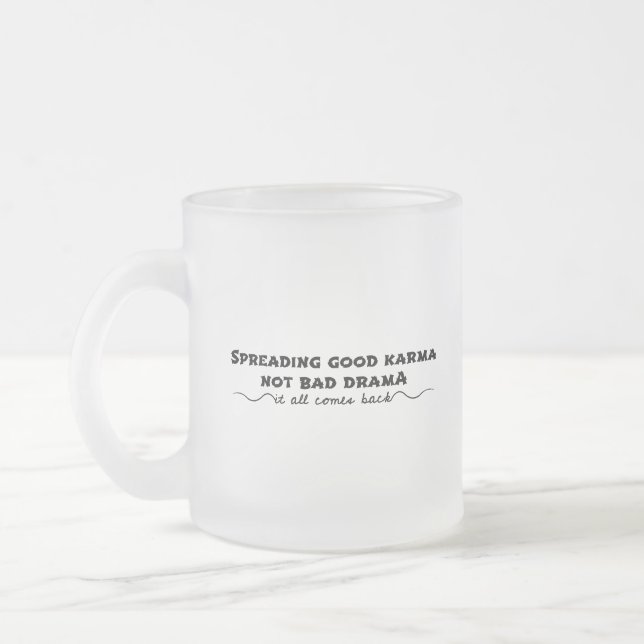 Caneca De Café Vidro Jateado Espalhando o bom Karma, não o mau drama (Esquerda)