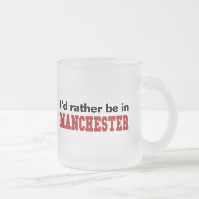 Caneca De Café Vidro Jateado Eu preferencialmente estaria em Manchester (Direita)