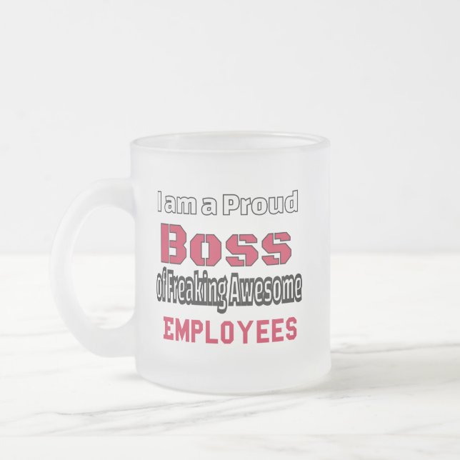 Caneca De Café Vidro Jateado I am a Proud Boss of Freaking Awesome Employees (Esquerda)