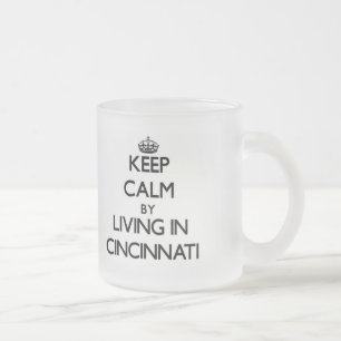 Caneca De Café Vidro Jateado Mantenha a calma vivendo em Cincinnati