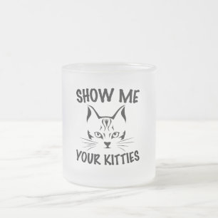 Caneca De Café Vidro Jateado mostre-me seus gatinhos design para gatos amante