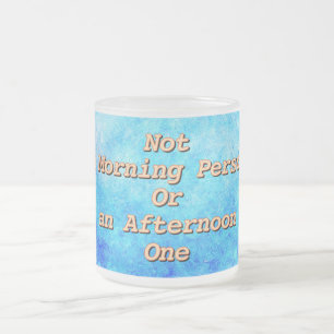 Caneca De Café Vidro Jateado "Não é uma pessoa de manhã ou uma de tarde"