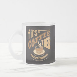 Caneca De Café Vidro Jateado Personalize Divertido Primeiro Café Depois