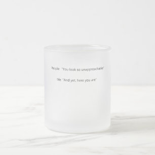 Caneca De Café Vidro Jateado Pessoas: Você me parece tão inacessível. E ainda a