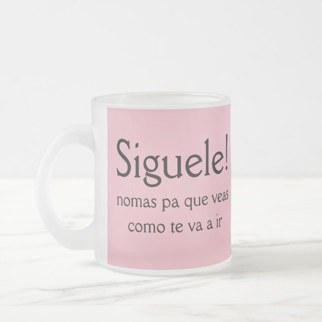 Caneca De Café Vidro Jateado Siguele pa que veas como a va a ir (Esquerda)