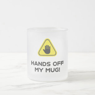 Caneca De Café Vidro Jateado Tire as mãos da minha caneca!