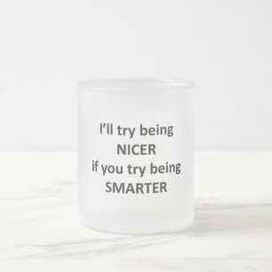 Caneca De Café Vidro Jateado Vou Tentar Ser Mais Simpático Se Você Tentar Ser M