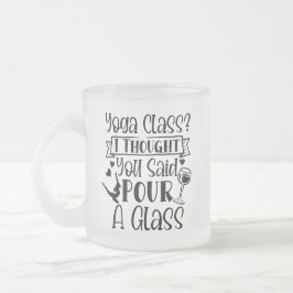 Caneca De Café Vidro Jateado Yoga Classe I Pensei Que Você Disse Para Jogar Um
