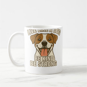 Caneca De Café Viva Como um Cachorro Seja Gentil Seja Forte