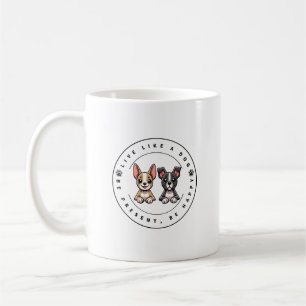 Caneca De Café Viva Como um Cão Esteja Presente Seja Feliz